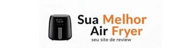 Sua Melhor Air fryer