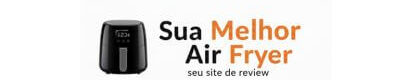 Sua Melhor Air fryer